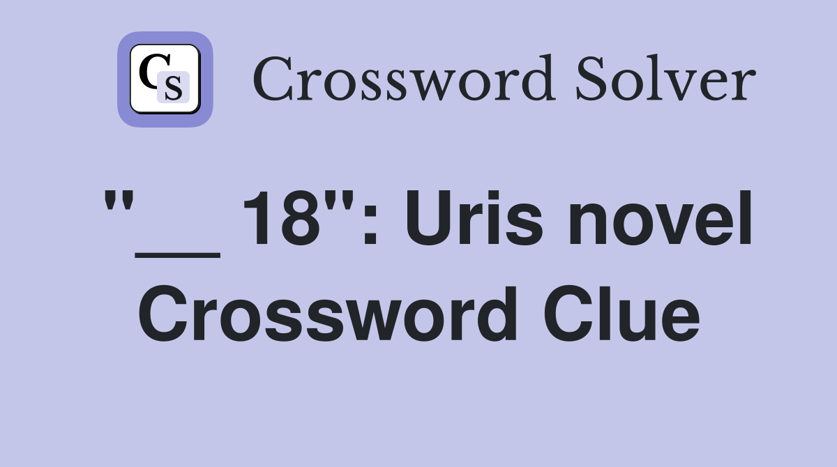 18" Uris novel Crossword Clue Answers Crossword Solver